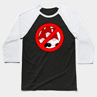 No Gnomes Allowed Gnome Hater Anti Gnome Baseball T-Shirt